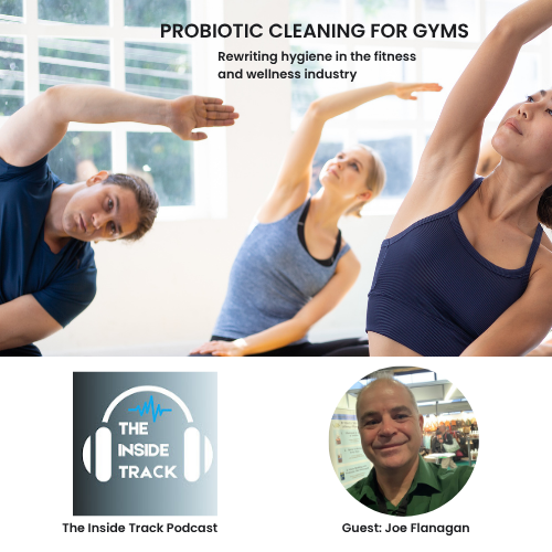 Joe Flanagan discussing probiotic cleaning for gyms and fitness facilities on The Inside Track Podcast.